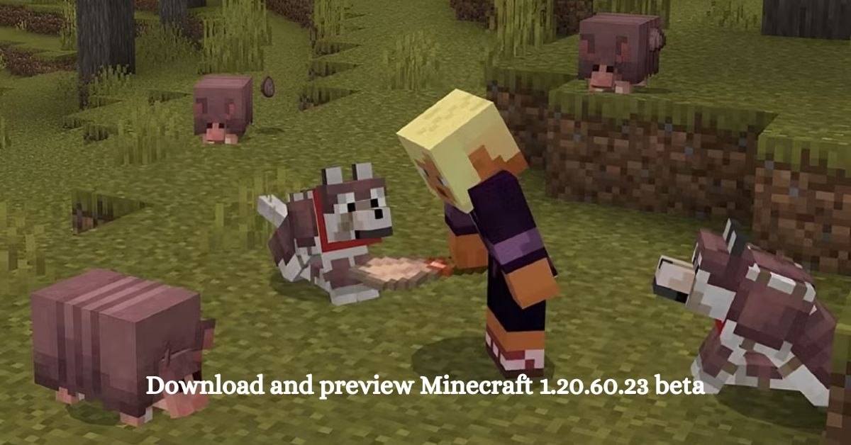 how to download and preview minecraft 1.20.60.23 beta