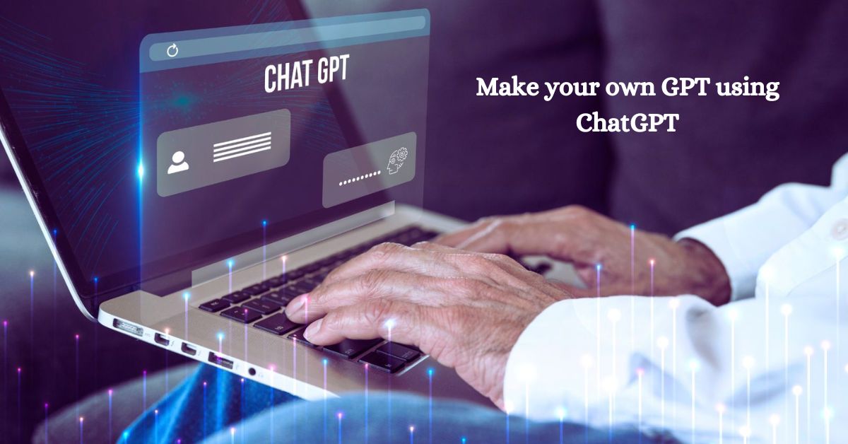 here's how you can create your own GPT using ChatGPT