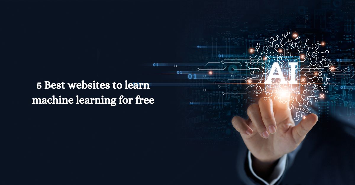 top 5 best websites to learn machine learning for free